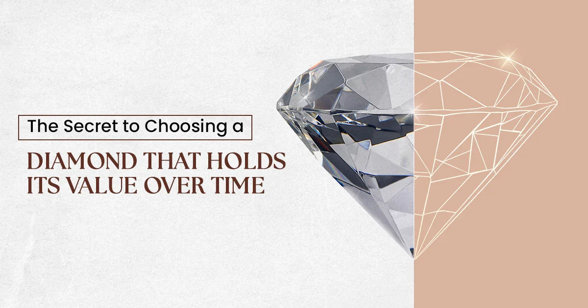 The Secret to Choosing a Diamond That Holds Its Value Over Time